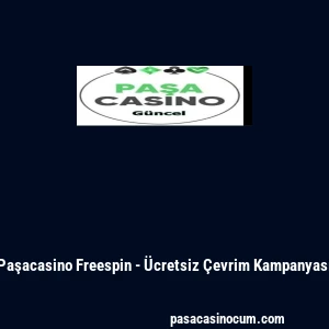 Paşacasino Freespin - &Uuml;cretsiz &Ccedil;evrim Kampanyası