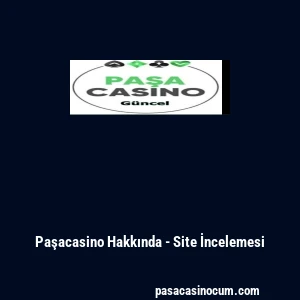 Paşacasino Hakkında - Site İncelemesi