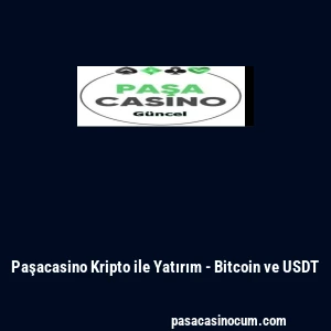 Paşacasino Kripto ile Yatırım - Bitcoin ve USDT