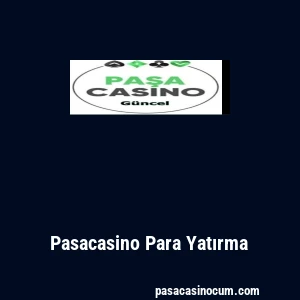 Pasacasino Para Yatırma