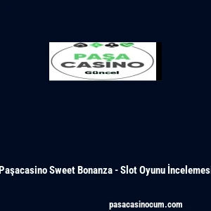 Paşacasino Sweet Bonanza - Slot Oyunu İncelemesi