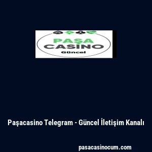 Paşacasino Telegram - G&uuml;ncel İletişim Kanalı